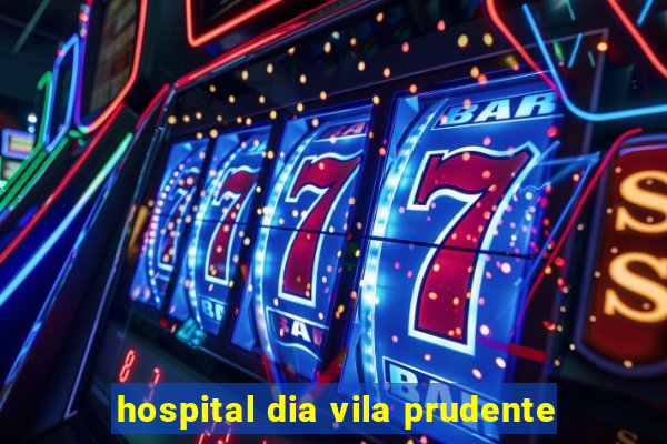 hospital dia vila prudente